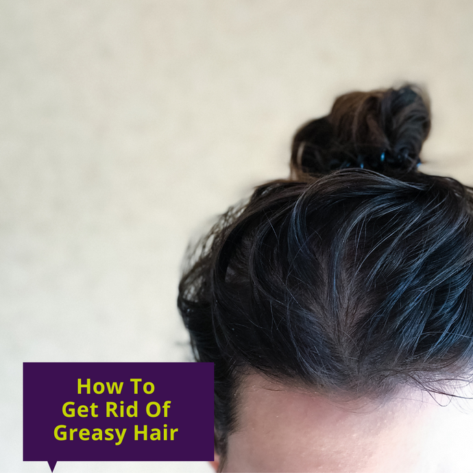 How to Get Rid of Greasy Hair