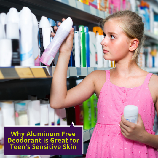 Why Aluminum Free Deodorant is Great for Teen’s Sensitive Skin